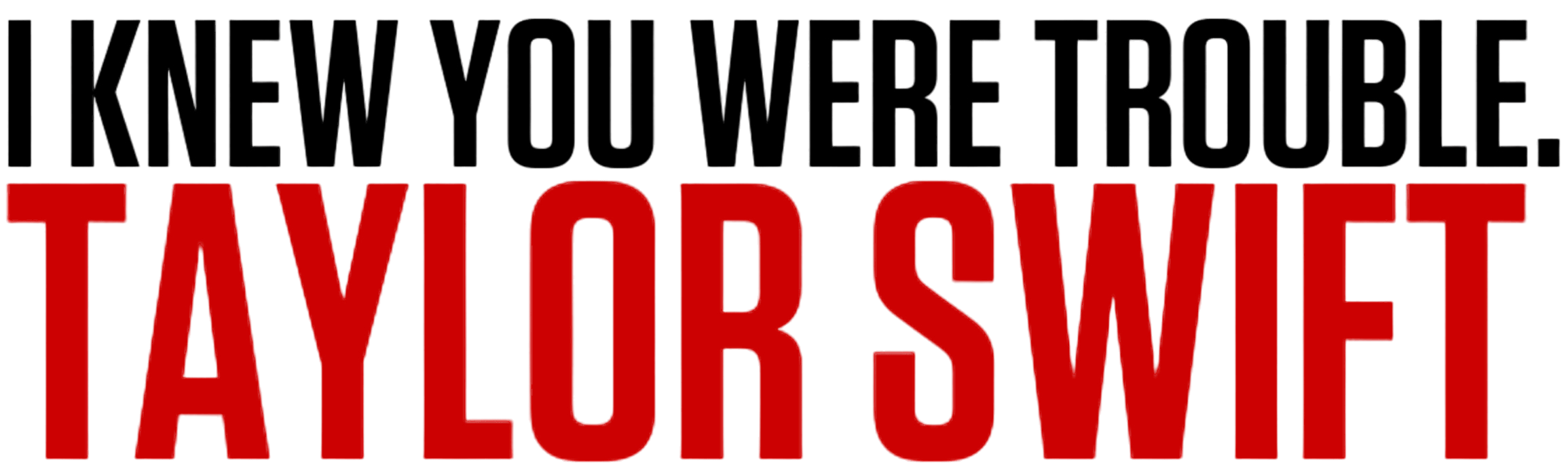 I Knew You Were Trouble Logo.png