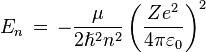 E_n \, = \, -\frac{\mu}{2 \hslash^2 n^2}\left(\frac{Z e^2}{4 \pi \varepsilon_0}\right)^2