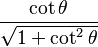 \frac{\cot\theta}{\sqrt{1+\cot^{2}\theta}}