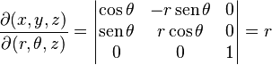 \frac{\partial(x,y,z)}{\partial(r,\theta,z)} = 
\begin{vmatrix}
    \cos\theta & -r\sen\theta & 0 \\
    \sen\theta & r\cos\theta & 0 \\
    0 & 0 & 1 
\end{vmatrix} 
=r 