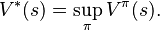 V^*(s) = \sup \limits_\pi V^{\pi}(s).