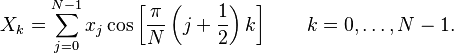 X_k =
   \sum_{j=0}^{N-1} x_j \cos \left[\frac{\pi}{N} \left(j+\frac{1}{2}\right)k \right] \quad \quad k = 0, \dots, N-1.