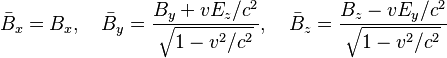 \bar{B}_x = B_x,
\quad \bar{B}_y = \frac{B_y + v E_z/c^2}{\sqrt{1-v^2/c^2}},
\quad \bar{B}_z = \frac{B_z - v E_y/c^2}{\sqrt{1-v^2/c^2}} 
