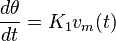 \frac{d\theta}{dt} = K_1 v_m(t)