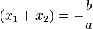  (x_1 + x_2)  = - \frac{ b }{ a } \, 