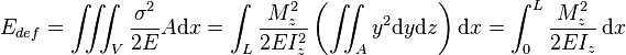 E_{def} = \iiint_V  \frac{\sigma^2}{2E} A\mathrm{d}x = \int_L \frac{M_z^2}{2EI_z^2}\left(\iint_A y^2 \mathrm{d}y \mathrm{d}z\right) \mathrm{d}x =
\int _{0}^{L} \frac {M_z^2}{2EI_z}\, \mathrm{d}x