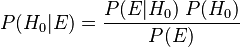 P(H_0|E) = \frac{P(E|H_0)\;P(H_0)}{P(E)}