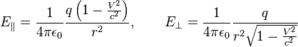 E_\| =\frac{1}{4\pi\epsilon_0} \frac{q\left( 1-\frac{V^2}{c^2} \right)}{r^2}, \qquad
E_\bot = \frac{1}{4\pi\epsilon_0} \frac{q}{r^2\sqrt{ 1-\frac{V^2}{c^2}}}