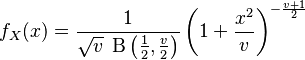f_X(x)=\frac{1}{\sqrt{v}\;\operatorname{B}\left(\frac{1}{2},\frac{v}{2}\right)}\left(1+\frac{x^2}{v}\right)^{-\frac{v+1}{2}}