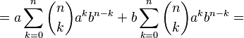 = a\sum_{k=0}^n \binom{n}{k} a^k b^{n-k} + b\sum_{k=0}^n \binom{n}{k} a^k b^{n-k}= 