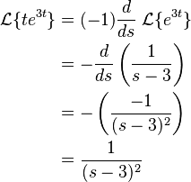 \begin{align}
    \mathcal{L}\{te^{3t}\}
    &=(-1)\frac{d}{ds}\;\mathcal{L}\{e^{3t}\} \\
    &=-\frac{d}{ds}\left(\frac{1}{s-3}\right) \\
    &=-\left(\frac{-1}{(s-3)^2}\right) \\
    &=\frac{1}{(s-3)^2}
\end{align}