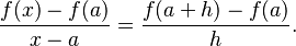 \frac{f(x)-f(a)}{x-a} = \frac{f(a+h)-f(a)}{h}.