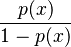 \frac{p(x)}{1-p(x)}