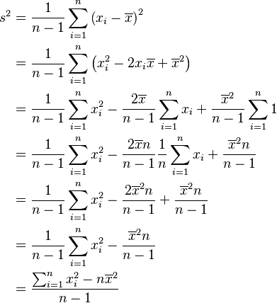 \begin{align}
s^2 &=\frac {1}{n-1}\sum_{i=1}^n\left(x_i-\overline{x}\right)^2 \\
    &=\frac{1}{n-1}\sum_{i=1}^{n}\left(x_i^2-2x_i\overline{x}+\overline{x}^2\right) \\
    &=\frac{1}{n-1}\sum_{i=1}^{n}x_i^2-\frac{2\overline{x}}{n-1}\sum_{i=1}^{n}x_i+\frac{\overline{x}^2}{n-1} \sum_{i=1}^{n} 1\\
    &=\frac{1}{n-1}\sum_{i=1}^{n}x_i^2-\frac{2\overline{x}n}{n-1}\frac{1}{n}\sum_{i=1}^{n}x_i+\frac{\overline{x}^2n}{n-1}\\
    &=\frac{1}{n-1}\sum_{i=1}^{n}x_i^2-\frac{2\overline{x}^2n}{n-1}+\frac{\overline{x}^2n}{n-1}\\
    &=\frac{1}{n-1}\sum_{i=1}^{n}x_i^2-\frac{\overline{x}^2n}{n-1}\\
    &=\frac{\sum_{i=1}^nx_i^2-n\overline{x}^2}{n-1}
\end{align}

