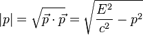 |p| = \sqrt{\vec p \cdot \vec p} = \sqrt{\frac{E^2}{c^2} - p^2}