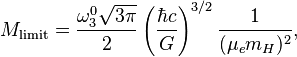  M_{\rm limit} = \frac{\omega_3^0 \sqrt{3\pi}}{2}\left ( \frac{\hbar c}{G}\right )^{3/2}\frac{1}{(\mu_e m_H)^2},