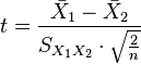 t = \frac{\bar {X}_1 - \bar{X}_2}{S_{X_1X_2} \cdot \sqrt{\frac{2}{n}}}