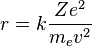 r=k{Ze^2 \over m_ev^2}