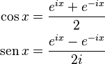 \begin{align}
    \cos x&=\frac{e^{ix}+e^{-ix}}{2} \\
    \sen x&=\frac{e^{ix}-e^{-ix}}{2i}
\end{align} 