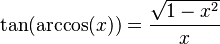 \tan(\arccos(x)) = \frac{\sqrt{1-x^2}}{x}