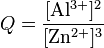Q = \rm \frac{[Al^{3+}]^2}{[Zn^{2+}]^3}