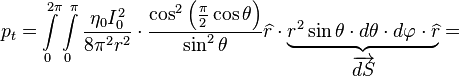 p_{t}=\int\limits_{0}^{2\pi }{\int\limits_{0}^{\pi }{\frac{\eta _{0}I_{0}^{2}}{8\pi ^{2}r^{2}}}}\cdot \frac{\cos ^{2}\left( \frac{\pi }{2}\cos \theta  \right)}{\sin ^{2}\theta }\widehat{r}\cdot \underbrace{r^{2}\sin \theta \cdot d\theta \cdot d\varphi \cdot \widehat{r}}_{\overrightarrow{dS}}=