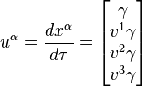 u^\alpha = \frac {dx^\alpha}{d\tau} = \begin{bmatrix}
\gamma\\ v^1\gamma \\ v^2\gamma \\ v^3\gamma \\
\end{bmatrix} 