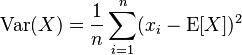 \operatorname{Var}(X)= \frac{1}{n} \sum_{i=1}^n(x_i - \operatorname{E}[X])^2