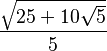\frac{\sqrt{25+10\sqrt5}} {5}