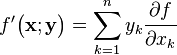 f'\big (\mathbf{x};\mathbf{y}\big ) = \sum_{k=1}^n y_k \cfrac{\partial f}{\partial x_k}