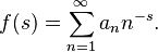 f(s)=\sum_{n=1}^\infty a_nn^{-s}.