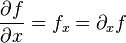 \frac{\partial f}{\partial x}=f_x= \partial_x f