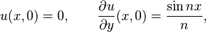 u(x,0) = 0, \qquad \frac{\partial u}{\partial y}(x,0) = \frac{\sin n x}{n},\,