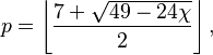p=\left\lfloor\frac{7 + \sqrt{49 - 24 \chi}}{2}\right\rfloor,