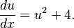  \frac{du}{dx} = u^2 + 4. 