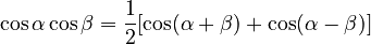 \cos\alpha\cos\beta = \frac12[\cos(\alpha+\beta) + \cos(\alpha-\beta)]