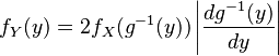 f_Y(y)=2f_X(g^{-1}(y))\left|\frac{dg^{-1}(y)}{dy}\right|