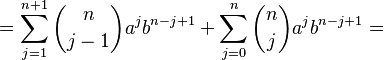=\sum_{j=1}^{n+1} \binom{n}{j-1} a^{j} b^{n-j+1} + \sum_{j=0}^n \binom{n}{j} a^{j} b^{n-j+1}= 
