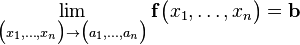 \lim_{\big (x_1,\ldots,x_n\big ) \to \big (a_1,\ldots,a_n\big )}\mathbf{f}\big (x_1,\ldots,x_n\big ) = \mathbf{b}