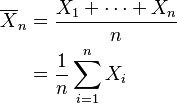 \begin{align}
    \overline{X}_n
    &=\frac{X_1+\cdots+X_n}{n} \\
    &=\frac{1}{n}\sum_{i=1}^nX_i
\end{align}
