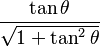 \frac{\tan\theta}{\sqrt{1+\tan^{2}\theta}}