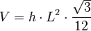 V = h\cdot L^2\cdot \frac{\sqrt{3}}{12}