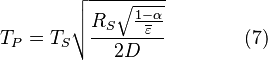 T_P = T_S\sqrt{\frac{R_S\sqrt{\frac{1-\alpha}{\overline{\varepsilon}}}}{2D}} \qquad \qquad (7) 