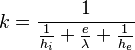 k=\frac{1}{\frac{1}{h_i}+\frac{e}{\lambda}+\frac{1}{h_e}}
