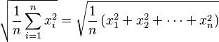 \sqrt{\frac{1}{n} \sum_{i=1}^{n} x_i^2} = \sqrt{\frac{1}{n}\left(x_1^2 + x_2^2 + \cdots + x_n^2\right)}