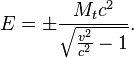 E = \pm\frac{M_tc^2}{\sqrt{\frac{v^2}{c^2} -1}}.