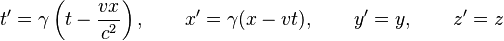 t' = \gamma \left(t - \frac{v x}{c^{2}} \right), \qquad x' = \gamma (x - v t), \qquad y' = y, \qquad z' = z\,