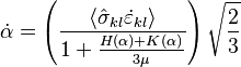 \dot{\alpha} = \left( \frac{\langle \hat{\sigma}_{kl}\dot{\varepsilon}_{kl} \rangle}{1+\frac{H(\alpha)+K(\alpha)}{3\mu}} \right) \sqrt{ \frac{2}{3} }