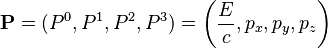 \mathbf{P} = (P^0, P^1, P^2, P^3) = \left(\frac{E}{c},p_x, p_y, p_z\right)