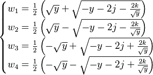  \begin{cases} w_{1} = \frac{1}{2} \left( \sqrt{y}+\sqrt{-y - 2j - \frac{2k}{\sqrt{y}}} \right) \\ w_{2} = \frac{1}{2} \left( \sqrt{y}-\sqrt{-y - 2j - \frac{2k}{\sqrt{y}}} \right) \\ w_{3} = \frac{1}{2} \left( -\sqrt{y}+\sqrt{-y - 2j + \frac{2k}{\sqrt{y}}} \right) \\ w_{4} = \frac{1}{2} \left( -\sqrt{y}-\sqrt{-y - 2j + \frac{2k}{\sqrt{y}}} \right) \end{cases} 